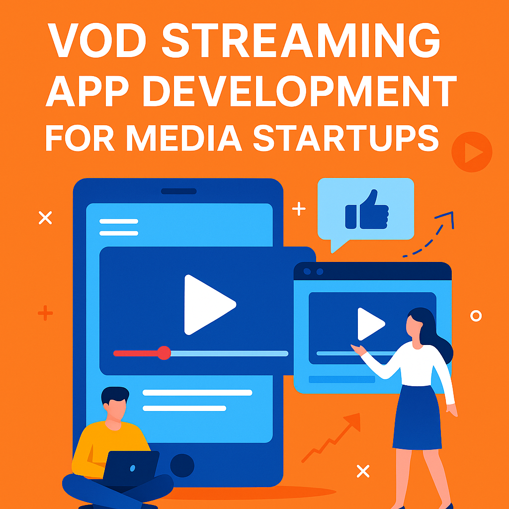 Best VOD Streaming App Development Services in the US for Media Startups