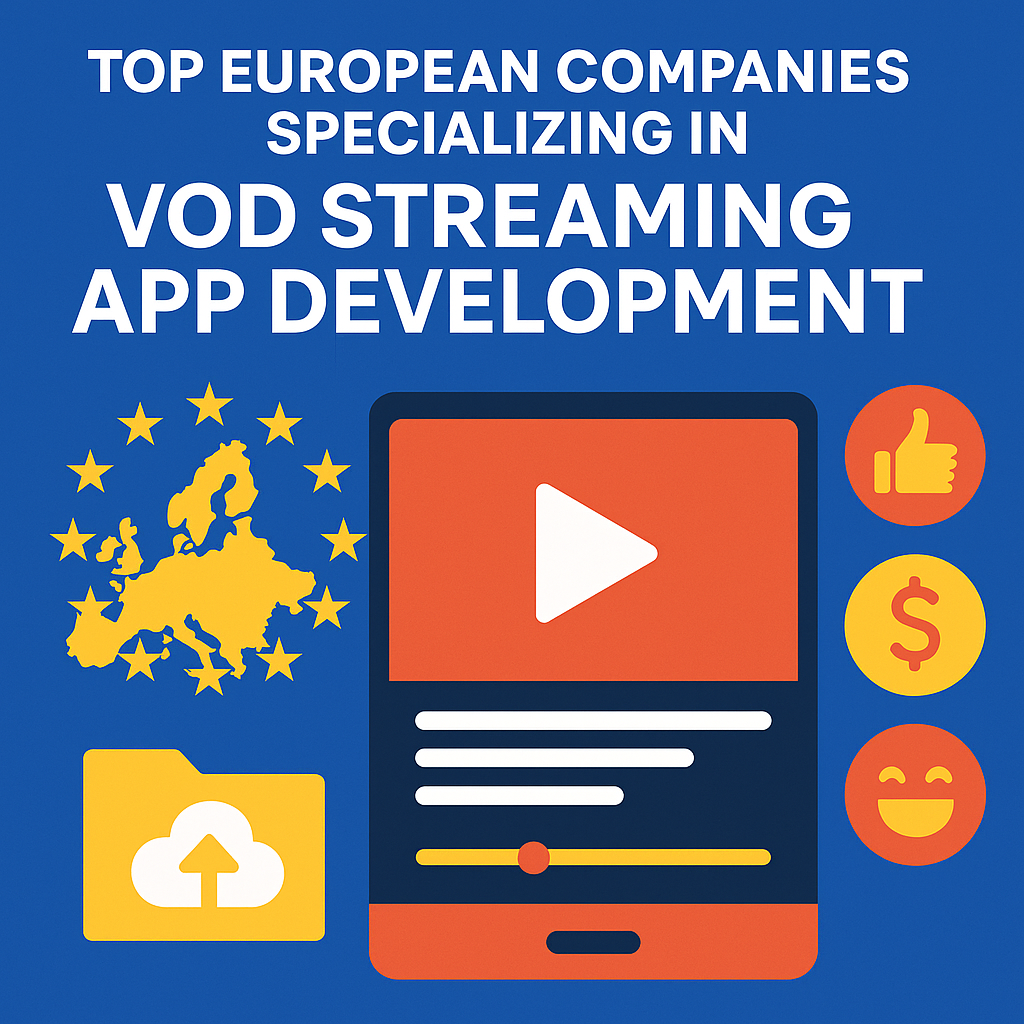 Top European Companies Specializing in VOD Streaming App Development