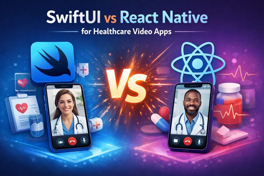 SwiftUI vs React Native for Healthcare Video Apps
