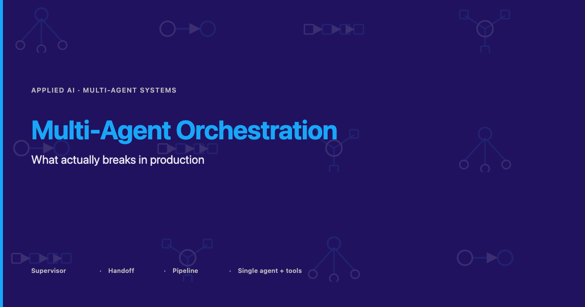 Multi-Agent Orchestration: What Actually Breaks When LLM Agents Coordinate in Production